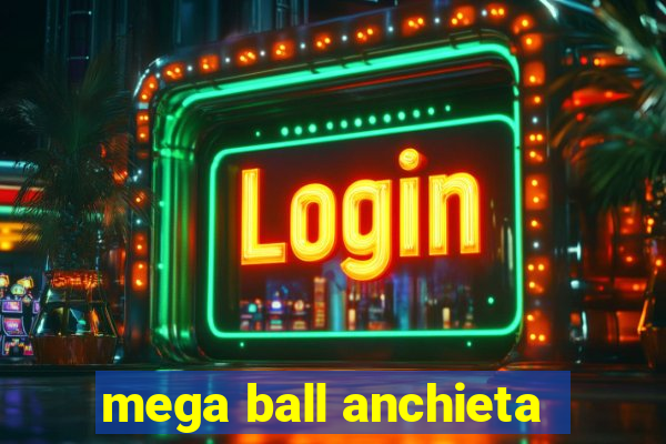 mega ball anchieta